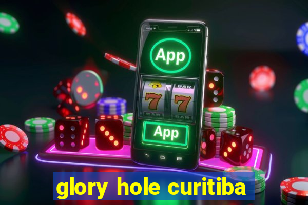 glory hole curitiba